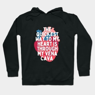 The Way to my Heart is Through my Vena Cava Hoodie